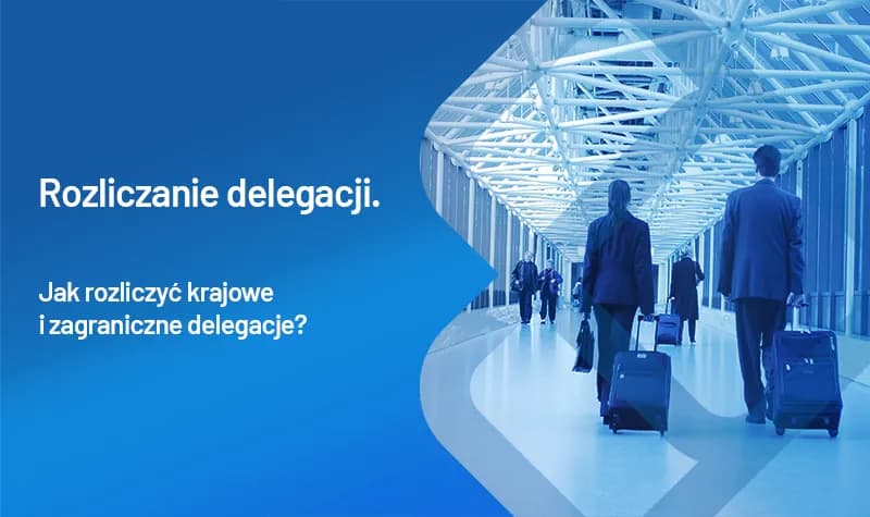 Jak rozliczyć delegację zagraniczną przykład - uniknij kosztownych błędów