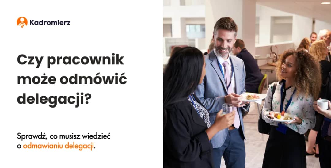 Kiedy można odmówić delegacji? Poznaj swoje prawa i obowiązki